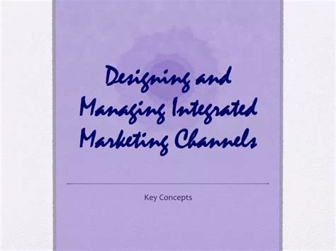 designing and managing marketing channels